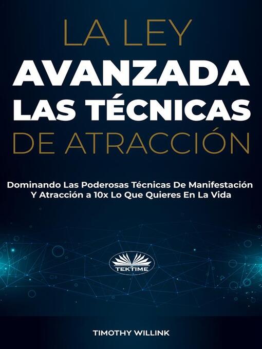 Title details for La Ley Avanzada Las Técnicas De Atracción by Timothy Willink - Wait list